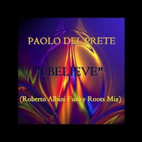 PAOLO DEL PRETE - I BELIEVE (ROBERTO ALBINI FUNKY ROOTS MIX) by LaDJane