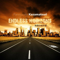 無限の地平線 - (Endless Horizons) by Rannosuke Kazamatsuri