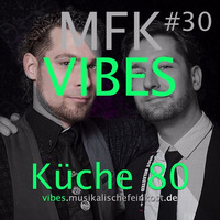 MFK VIBES #30 Küche80 // 27.05.2016 by Musikalische Feinkost