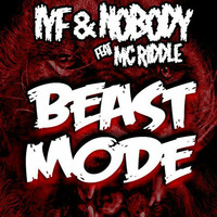 IYF &amp; Nobody Feat. MC Riddle - Beast Mode (F/C Justice Hardcore) by Nobody (Justice Hardcore)