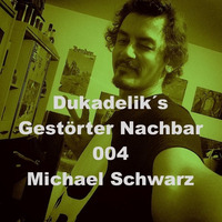 Dukadelik´s Gestörter Nachbar 004 Michael Schwarz by Dukadelik