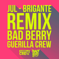 Jul - Brigante (Guerilla Crew & Bad Berry Afro Remix) by Bad Berry