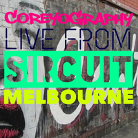 COREYOGRAPHY | MELBOURNE @ SIRCUIT by Corey Craig | COREYOGRAPHY