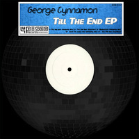 George cynnamon till the end( dub mix) (OUT NOW ON 4DISCO RECORDS!!!) by George Cynnamon