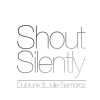 Dubfunk & Julie Semoroz - Shout Silently (Vocal Mix Cut) by Dubfunk