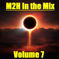 M2H In the Mix-Volume 7 by M2H