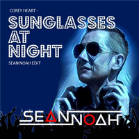 Corey Hart - Sunglasses At Night (Sean Noah Edit) by Sean Noah
