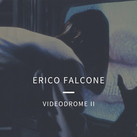 VIDEODROME II  (groove reset)[preview] by Erico Falcone