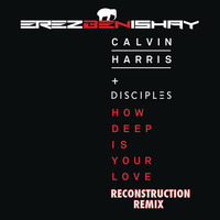 Calvin Harris – How Deep Is Your Love (Erez Ben Ishay Reconstruction remix) FINAL by Erez Ben Ishay