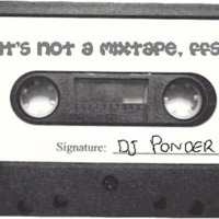 Ponder - It's Not A Mixtape, FFS! - Part 2 by Ponder