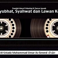 Ust. Muhammad As-Sewed – Fitnah Syubhat, Syahwat dan Lawan Keduanya by Al-Fawaaid.My