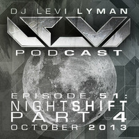 Episode 51: Nightshift Part 4 (October 2013) by Levi Lyman