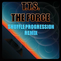 T.T.S. (The Three Stoogez) - The Force (can you feel ...)(Shuffle Progression Remix) by Shuffle Progression