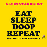 Eat Sleep Doop Repeat (Get On Your Nerves Mix) by Budtheweiser2