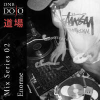 DNB Dojo Mix Series 02: Enorme by DNB Dojo