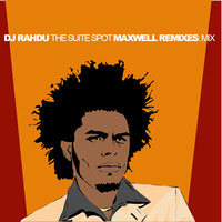 DJ Rahdu - The Suite Spot: Maxwell Remixes Mix by BamaLoveSoul