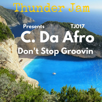 C. Da Afro - Don't Stop Groovin EP by Thunder Jam Records