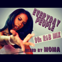 EVERYDAY PEOPLE ... tha 90s R&amp;B Mix by mOma