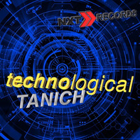TANICH - Technological (Original Mix) DOWNLOAD FREE by NXT RECORDS