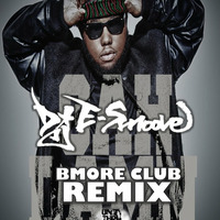 GAH DAMN (E SMOOVE BMORE CLUB REMIX) by DJ E SMOOVE