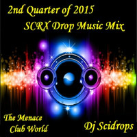 Dj Scidrops' 2nd Quarter of 2015 SCRX Drop Music Mix (Octv Freq Edit) by TMC & SCRX's Music Lounge Den