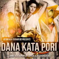 Dana Kata Pori DJ SIB & tushar bd by DJ SIB