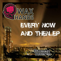 Every now and then-preview by Wax Hands