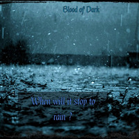 When will it Stop to Rain ? by BloodofDark