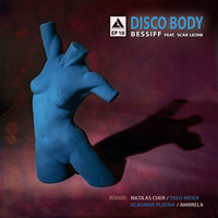 Bessiff feat. Scar Leone - Disco Body (Theo Meier Remix) by Theo Meier