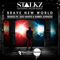 Stalkz Featuring Jacob Rohde - Brave New World (Original Dirty Version) by Respect Music