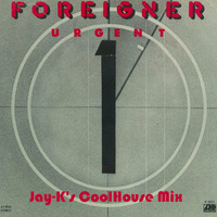 FOREIGNER - Urgent (Jay-K's CoolHouse Mix) by jay-k