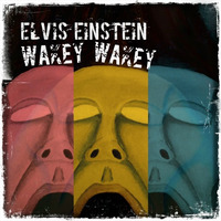 Elvis Einstein - Wakey Wakey (FREE DOWNLOAD!!!) by Elvis Einstein
