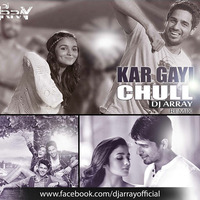 Kar Gayi Chull (Remix) Dj Array by Dj Array