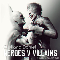 Giuliano Daniel - Heroes v Villains (Original Mix) Free DL by Giuliano Daniel