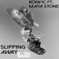 Konvic Ft Maya Stone - Slipping Away ***FREE DOWNLOAD*** by Noise Vandals
