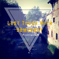 Lost Touch With Somebody by Kreativgang