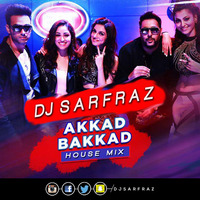 DJ SARFRAZ -Akkad Bakkad (House Mix) by DJ SARFRAZ