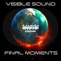 Visible Sound - Final Moments EP (preview clips) released 10th April by Boomsha Recordings