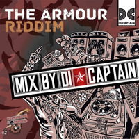 'The Armour' Riddim Mix By Di Captain by Di CAPTAiN