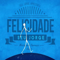 Seu Jorge - Felicidade (DJ Casimiro Quintao) by Casimiro Quintao