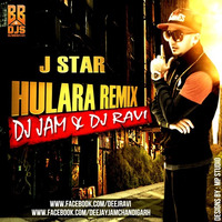 HULARA (J-STAR) - DJ JAM & DJ RAVI REMIX by Dj Jam (Chandigarh)