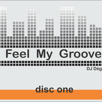 DJDega Feel my Groove - Disc One by DEGA