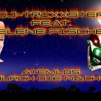 DJ-TriXXster feat. Helene Fischer - Atemlos (Durch die Nacht) by TriXXster94