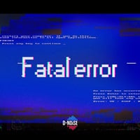 Fatal Error by D-Noise