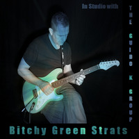 Bitchy Green Strats - The Guido K. Group by The Guido K. Group