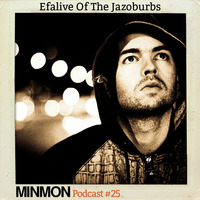 MINMON Podcast #25 by Efalive Of The Jazoburbs by MinMon Kollektiv