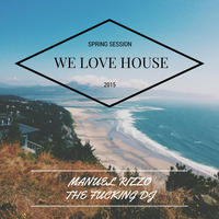 Fucking DJ on air 21.05.2015 - WE LOVE HOUSE by Manuel Rizzo DeeJay