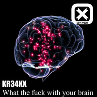What The Fuck With Your Brain by KR34KX-Oxymor.rec - Mastered by Bevrlykills studio (Los Angeles) by Kreakx