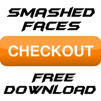 Smashed Faces - Checkout -FREE DOWNLOAD- by Smashed Faces