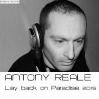 Antony Reale - Lay Back On Paradise (Everybody) 2015 by Sheeva Records
